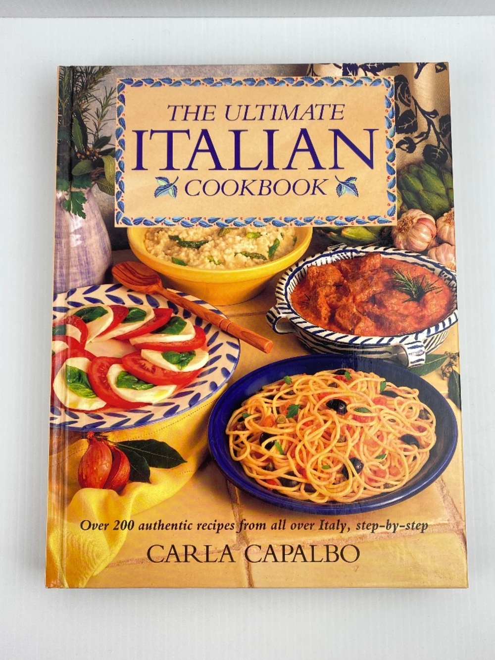 Ultimate Italian Cookbook Carla Capalbo 200+ Recipes 1995 Hardcover 900 Photos